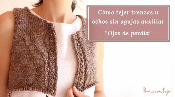 Cómo tejer trenzas y ochos sin aguja auxiliar