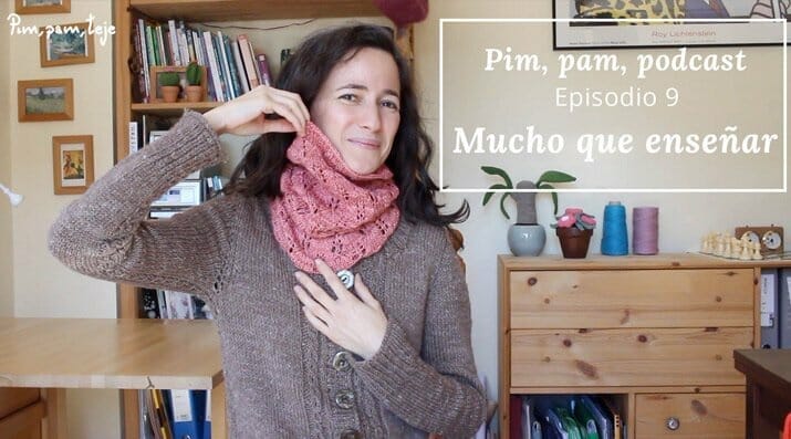 Pim, pam, podcast - Episodio 9 mucho que enseñar
