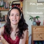 Pim, pam, podcast – episodio 19:  terminando proyectos