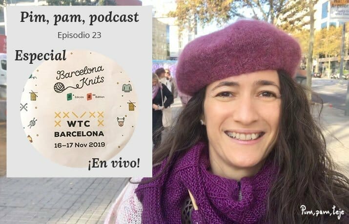 Pim, pam, podcast especial Barcelona Knits Festival 2019