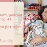 Pim, pam, podcast – episodio 44: mucho por tejer