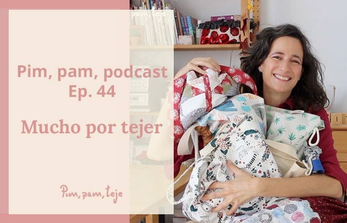 Podcast de tejido en español pim, pam, teje