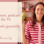 Pim, pam, podcast – episodio 53: tejiendo ganchillo