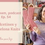 Pim, pam, podcast – episodio 54: calcetines y Barcelona Knits