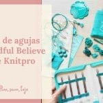Set Mindful Believe de Knitpro: mi opinión