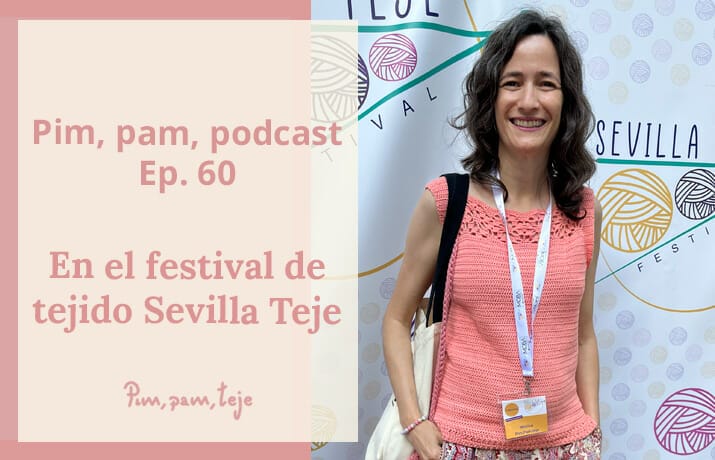 Pim, pam podcast. Podcast de tejido Sevilla Teje