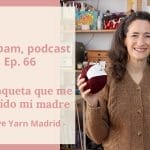 Pim, pam, podcast – episodio 66: La chaqueta que me ha tejido mi madre