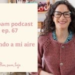 Pim, pam, podcast – episodio 67: tejiendo a mi aire